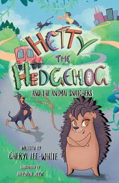 Hetty the Hedgehog and the Animal Snatchers - Lee-White, Cheryl