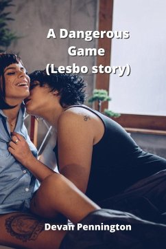A Dangerous Game (Lesbo story) - Pennington, Devan