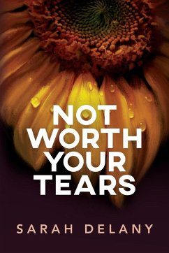 Not Worth Your Tears - Delany, Sarah