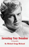 Inventing Troy Donahue - The Making of a Movie Star (hardback)