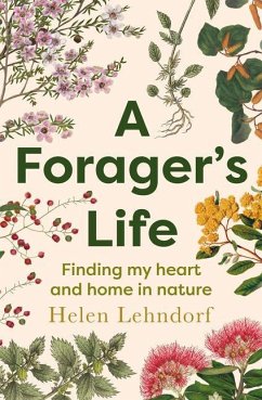 A Forager's Life: A Tender and Spellbinding Debut Memoir - Lehndorf, Helen