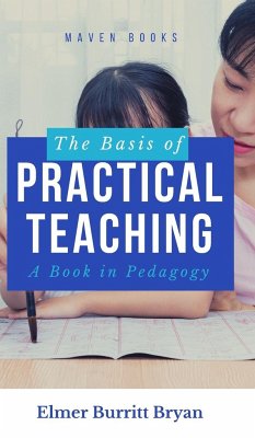 The Basis of Practical Teaching - Bryan, Elmer Burritt