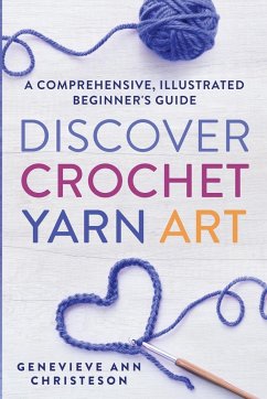 Discover Crochet Yarn Art - Christeson, Genevieve Ann