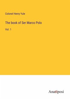 The book of Ser Marco Polo - Yule, Colonel Henry