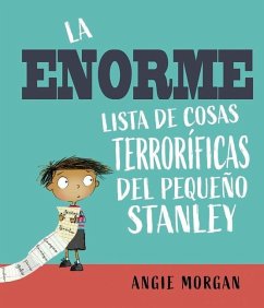 Enorme Lista de Cosas Terroríficas del Pequeño Stanley, La - Morgan, Angie