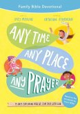 Any Time, Any Place, Any Prayer Family Bible Devotional