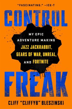 Control Freak - Bleszinski, Cliff