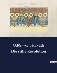 Die stille Revolution - Horváth, Ödön Von