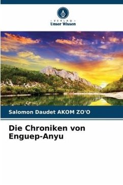 Die Chroniken von Enguep-Anyu - AKOM ZO'O, Salomon Daudet