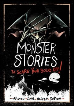 Monster Stories to Scare Your Socks Off! - Dahl, Michael; Harper, Benjamin; Sutton, Laurie S; Atwood, Megan