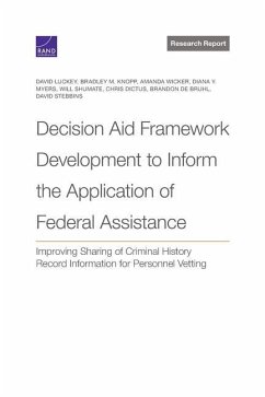 Decision Aid Framework Development to Inform the Application of Federal Assistance: Improving Sharing of Criminal History Record Information for Perso - Luckey, David; Knopp, Bradley M.; Wicker, Amanda