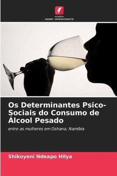 Os Determinantes Psico-Sociais do Consumo de Álcool Pesado - Ndeapo Hilya, Shikoyeni