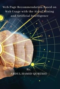 Web Page Recommendation Based on Web Usage with the Aid of Mining and Artificial Intelligence - Hamid Qureshi, Abdul