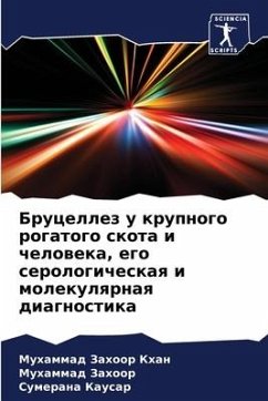 Brucellez u krupnogo rogatogo skota i cheloweka, ego serologicheskaq i molekulqrnaq diagnostika - Zahoor Khan, Muhammad;Zahoor, Muhammad;Kausar, Sumerana