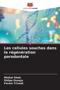 Les cellules souches dans la régénération parodontale - Shah, Mishal;Duseja, Shilpa;Trivedi, Foram