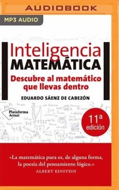 Inteligencia Matematica (Narración En Castellano): Descubre Al Matemático Que Llevas Dentro - de Cabezón, Eduardo Sáenz