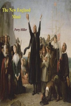 The New England Mind: The Seventeenth Century - Miller, Perry