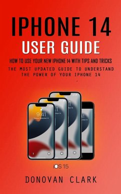 Cover Iphone 14 User Guide: How to Use Your New Iphone 14 With Tips and Tricks (The Most Updated Guide to Understand the Power of Your Iphone 14)