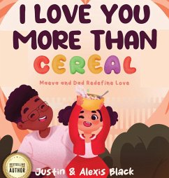 I Love You More Than Cereal - Black; Black, Alexis