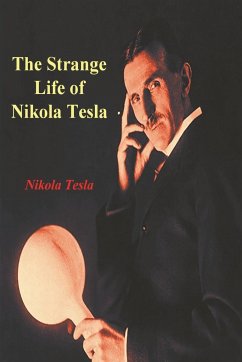 The Strange Life of Nikola Tesla - Tesla, Nikola