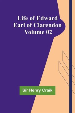 Life of Edward Earl of Clarendon - Volume 02 - Henry Craik