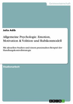 Allgemeine Psychologie. Emotion, Motivation & Volition und Rubikonmodell - Adib, Julia