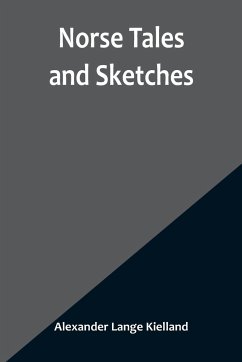 Norse Tales and Sketches - Alexander Lange Kielland