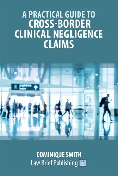 A Practical Guide to Cross-Border Clinical Negligence Claims - Smith, Dominique