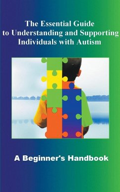 The Essential Guide to Understanding and Supporting Individuals with Autism A Beginner's Handbook - Miled, Madi