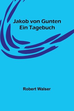 Jakob von Gunten - Walser, Robert