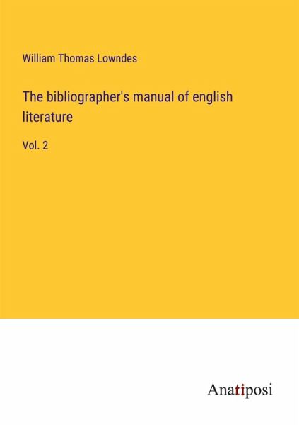 The bibliographer's manual of english literature