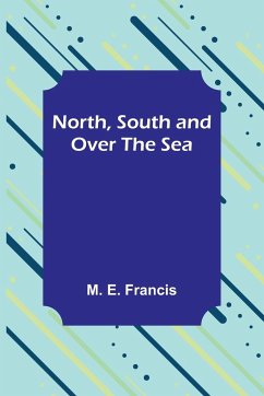 North, South and Over the Sea - E. Francis, M.
