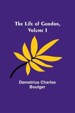 The Life of Gordon, Volume I - Charles Boulger, Demetrius