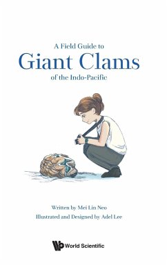 FIELD GUIDE TO GIANT CLAMS OF THE INDO-PACIFIC, A - Mei Lin Neo