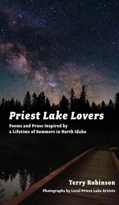 Priest Lake Lovers: Poems and Prose Inspired by a Lifetime of Summers in North Idaho - Robinson, Terry