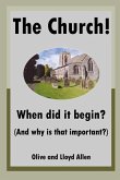 The Church! When did it begin? (And why is that important?)