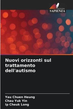 Nuovi orizzonti sul trattamento dell'autismo - Chuen Heung, Yau;Yuk Yin, Chau;Cheuk Long, Ip