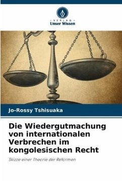 Die Wiedergutmachung von internationalen Verbrechen im kongolesischen Recht - Tshisuaka, Jo-Rossy