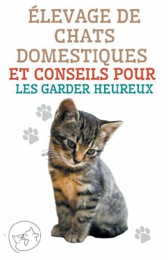 Élevage de Chats Domestiques et Conseils Pour les Garder Heureux - Pinto, Edwin