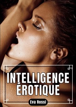 Intelligence Érotique (eBook, ePUB) - Rossi, Eva