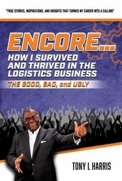 ENCORE...How I Survived And Thrived In The Logistics Business (eBook, ePUB) - Harris, Tony L.