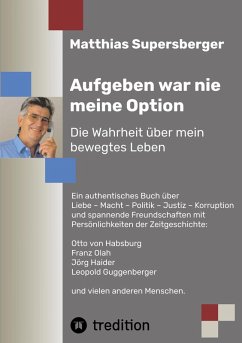Aufgeben war nie meine Option - Die Wahrheit über mein bewegtes Leben (eBook, ePUB) - Supersberger, Matthias