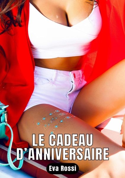 Le Cadeau d'Anniversaire (eBook, ePUB) Le Cadeau d'Anniversaire (eBook, ePUB)