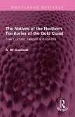The Natives of the Northern Territories of the Gold Coast (eBook, ePUB)
