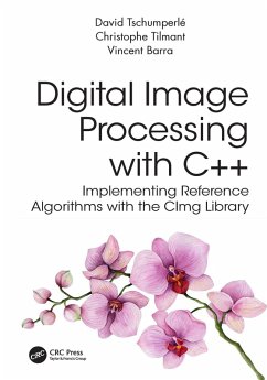Digital Image Processing with C++ (eBook, PDF) - Tschumperle, David; Tilmant, Christophe; Barra, Vincent
