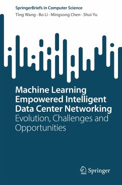 Machine Learning Empowered Intelligent Data Center Networking (eBook, PDF) - Wang, Ting; Li, Bo; Chen, Mingsong; Yu, Shui