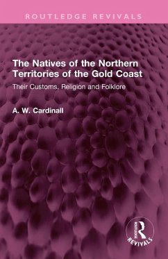 The Natives of the Northern Territories of the Gold Coast (eBook, PDF) - Cardinall, A. W.