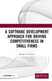 A Software Development Approach for Driving Competitiveness in Small Firms (eBook, ePUB)