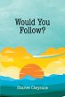 Would You Follow? (eBook, ePUB) - Bild 1