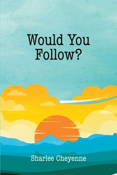 Would You Follow? (eBook, ePUB) - Cheyenne, Sharlee